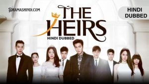 The Heirs (Hindi Dubbed) | Complete Drama
