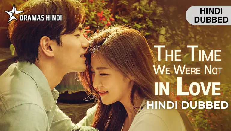 The Time We Were Not in Love Hindi Dubbed